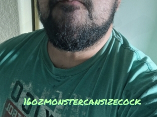 16ozmonstercansizecock
