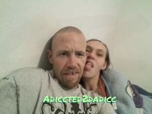 Adiccted2dadicc