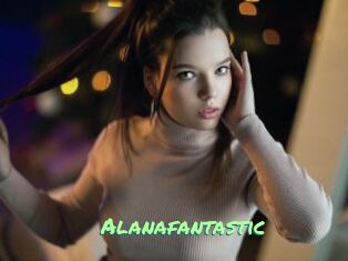 Alanafantastic