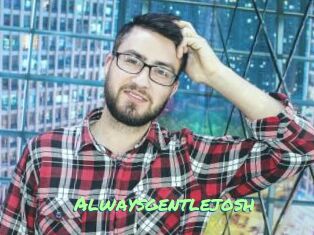 Alwaysgentlejosh