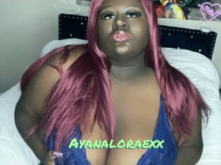 Ayanaloraexx