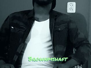 Brownmshaft