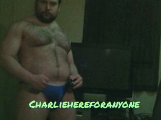 Charliehereforanyone