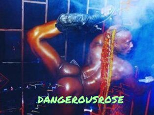 DANGEROUSROSE