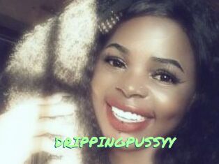 DRIPPINGPUSSYY