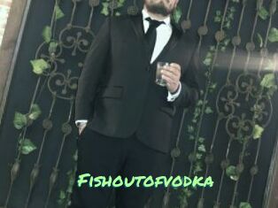 Fishoutofvodka
