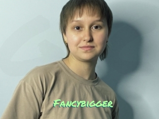 Fancybigger