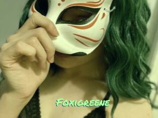 Foxigreene