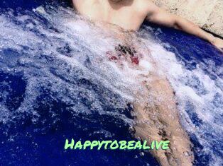 Happytobealive