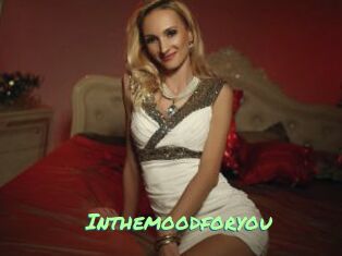 Inthemoodforyou