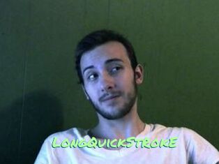 LongQuickStRokE