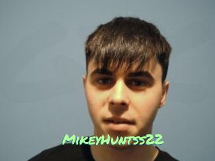 MikeyHuntss22