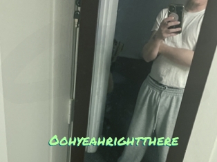 Oohyeahrightthere