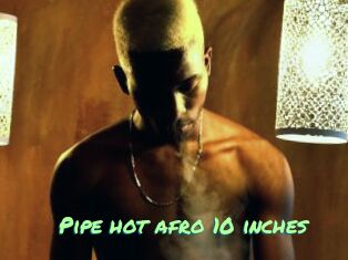 Pipe_hot_afro_10_inches