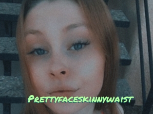 Prettyfaceskinnywaist