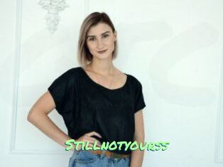 Stillnotyourss