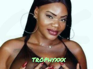 TROPHYXXX