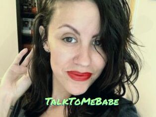 TalkToMeBabe