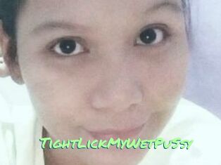 TightLickMyWetPuSsy