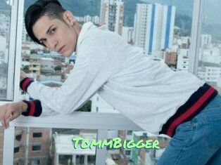 TommBigger