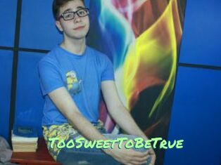 TooSweetToBeTrue