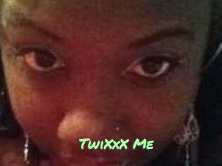TwiXxX_Me