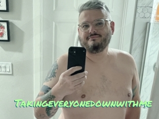 Takingeveryonedownwithme