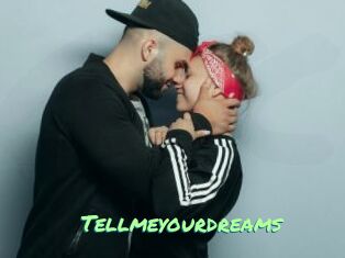 Tellmeyourdreams