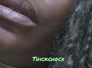 Thickchocx