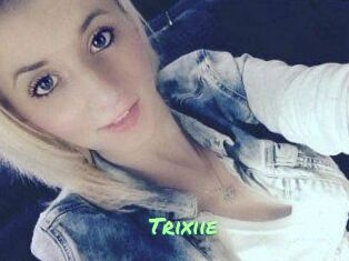 Trixiie