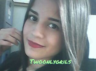 Twoonlygrils