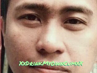 XxDrinkMy0wnCumxX