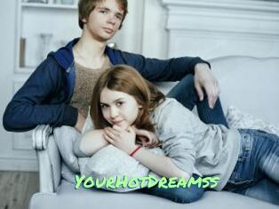 YourHotDreamss