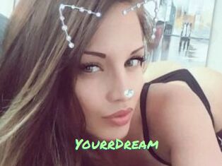 YourrDream