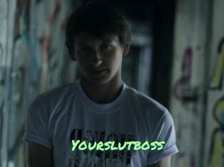 Yourslutboss